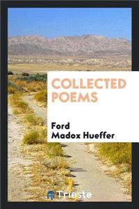 Collected Poems of Ford Madox Hueffer