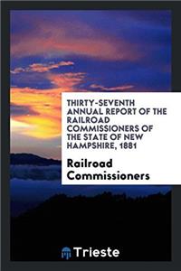 THIRTY-SEVENTH ANNUAL REPORT OF THE RAIL