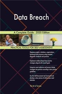 Data Breach A Complete Guide - 2020 Edition