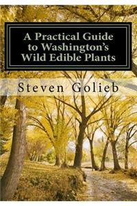 Practical Guide to Washington's Wild Edible Plants