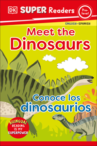 DK Super Readers Pre-Level English-Spanish Bilingual Meet the Dinosaurs â€“ Conoce los dinosaurios
