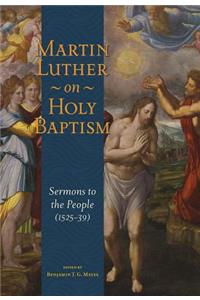 Martin Luther on Holy Baptism