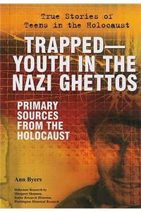 Trapped: Youth in the Nazi Ghettos