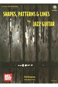 Shapes, Patterns and Lines For Jazz Guitar