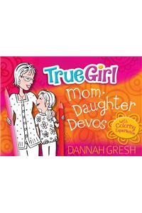 True Girl Mom-Daughter Devos
