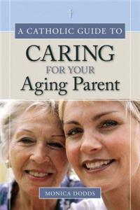 Catholic Guide to Caring for Your Aging Parent