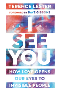 I See You – How Love Opens Our Eyes to Invisible People