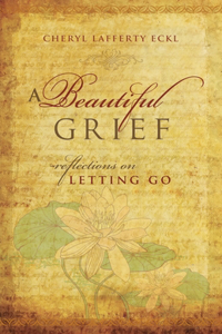 Beautiful Grief: Reflections on Letting Go