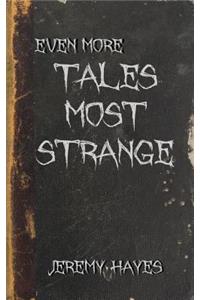 Even More Tales Most Strange