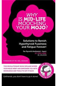 Why Is Mid-Life Mooching Your Mojo?