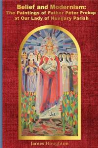 Belief and Modernism: : The Paintings of Father Peter Prokop at Our Lady of Hungar