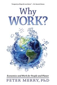 Why Work?: Economics and Work for People and Planet