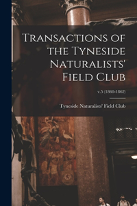 Transactions of the Tyneside Naturalists' Field Club; v.5 (1860-1862)