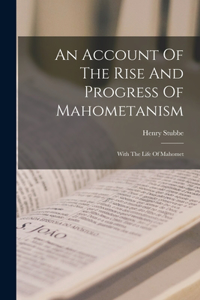 Account Of The Rise And Progress Of Mahometanism