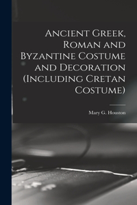 Ancient Greek, Roman and Byzantine Costume and Decoration (including Cretan Costume)
