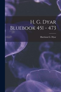 H. G. Dyar Bluebook 451 - 473