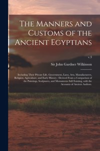 Manners and Customs of the Ancient Egyptians