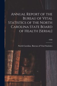 Annual Report of the Bureau of Vital Statistics of the North Carolina State Board of Health [serial]; 1930