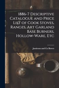 1886-7 Descriptive Catalogue and Price List of Cook Stoves, Ranges, Art Garland Base Burners, Hollow-ware, Etc