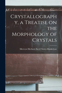 Crystallography, a Treatise on the Morphology of Crystals