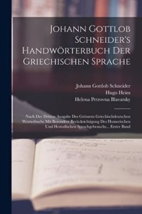 Johann Gottlob Schneider's Handwörterbuch Der Griechischen Sprache