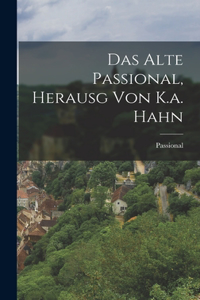 Alte Passional, Herausg Von K.a. Hahn