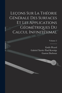 Leçons Sur La Théorie Générale Des Surfaces Et Les Applications Géométriques Du Calcul Infinitésimal; Volume 2