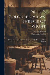 Pigot's Coloured Views. The Isle Of Wight
