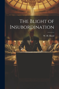 Blight of Insubordination