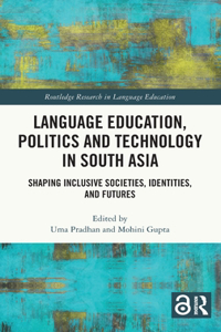 Language Education, Politics and Technology in South Asia