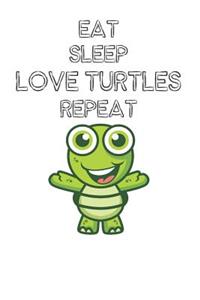 Eat Sleep Love Turtles Repeat