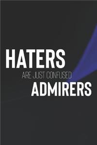 Haters Are Just Confused Admires