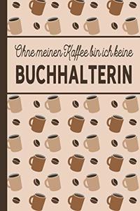 Ohne meinen Kaffee bin ich keine Buchhalterin
