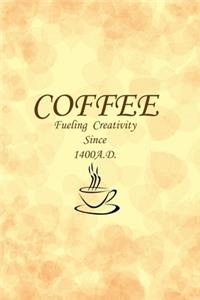COFFEE fueling creativity since 1400 A.D.