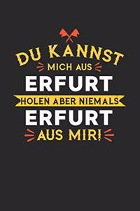 Du Kannst Mich Aus Erfurt Holen Aber Niemals Erfurt Aus Mir!