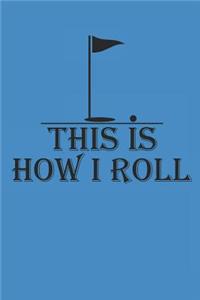 This Is How I Roll