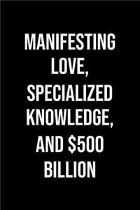 Manifesting Love Specialized Knowledge And 500 Billion