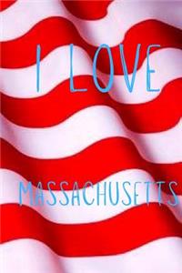 I Love Massachusetts: Funny Massachusetts Birthday Gift Journal / Notebook / Diary Quote (6 x 9 - 110 Blank Lined Pages)