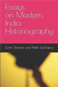 Essays on Modern India Historiography