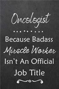 Oncologist Because Bad Ass Miracle Worker Isn't An Official Job Title