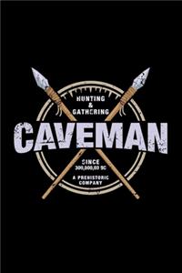 Hunting & Gathering Caveman Since 300,000,00 BC A prehistoric company