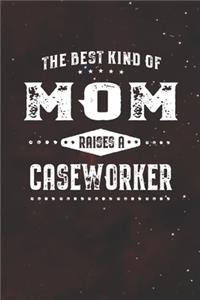 The Best Kind Of Mom Raises A Caseworker