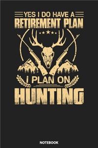 Notebook: Yes I do Have a Retirement Plan Hunting Hunter