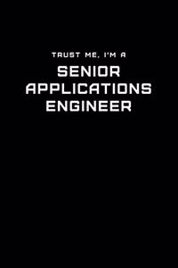 Trust Me, I'm a Senior Applications Engineer: Dot Grid Notebook - 6 x 9 inches, 110 Pages - Tailored, Professional IT, Office Softcover Journal