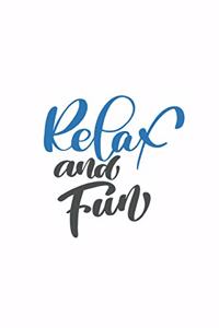 Relax and Fun