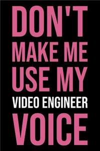 Don't Make Me Use My Video Engineer Voice