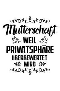 Mutter - Privatsphäre Überbewertet