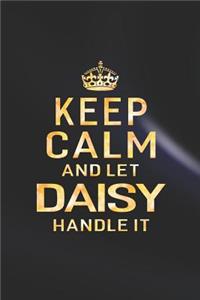 Keep Calm and Let Daisy Handle It