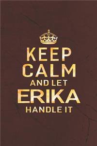 Keep Calm and Let Erika Handle It