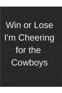 Win or Lose I'm Cheering for the Cowboys